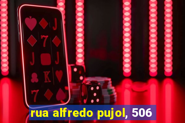 rua alfredo pujol, 506